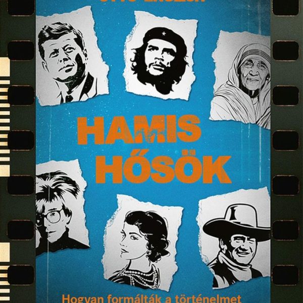 HAMIS HŐSÖK - HOGYAN FORMÁLTÁK A TÖRTÉNELMET A MÚLT BÁLVÁNYAI?
