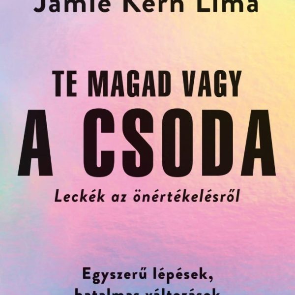 TE MAGAD VAGY A CSODA - LECKÉK AZ ÖNÉRTÉKELÉSRŐL
