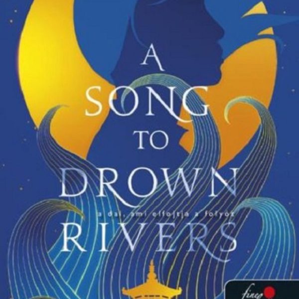 A SONG TO DROWN RIVERS  A DAL, AMI ELFOJTJA A FOLYÓT