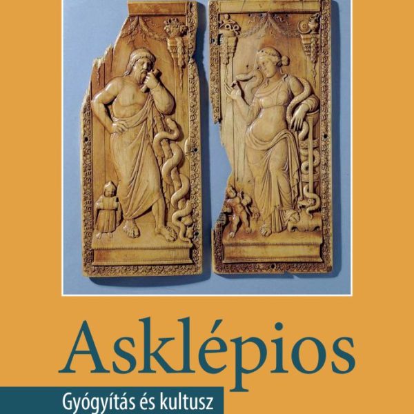 ASKLÉPIOS - GYÓGYÍTÁS ÉS KULTUSZ