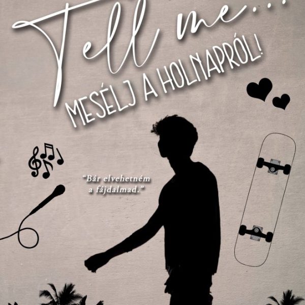 TELL ME... - MESÉLJ A HOLNAPRÓL! - ÉLFESTETT