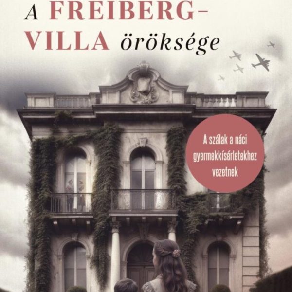 A FREIBERG-VILLA ÖRÖKSÉGE