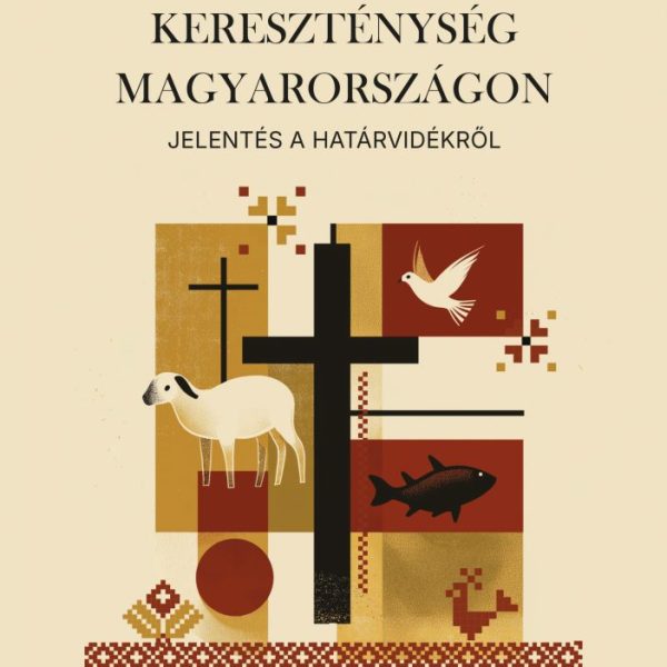 KULTURÁLIS KERESZTÉNYSÉG MAGYARORSZÁGON - JELENTÉS A HATÁRVIDÉKRŐL