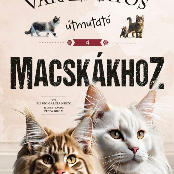 VARÁZSLATOS ÚTMUTATÓ A MACSKÁKHOZ
