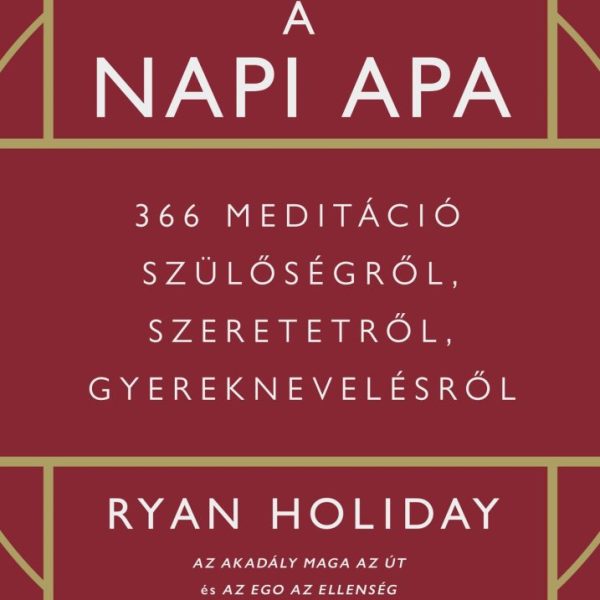 A NAPI APA - 366 MEDITÁCIÓ SZÜLŐSÉGRŐL, SZERETETRŐL, GYEREKNEVELÉSRŐL