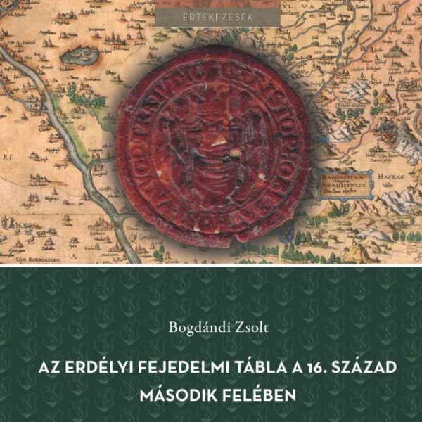 AZ ERDÉLYI FEJEDELMI TÁBLA A 16. SZÁZAD MÁSODIK FELÉBEN