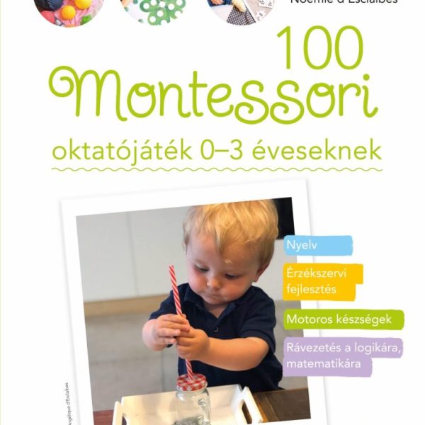 100 MONTESSORI OKTATÓJÁTÉK  0-3 ÉVESEKNEK