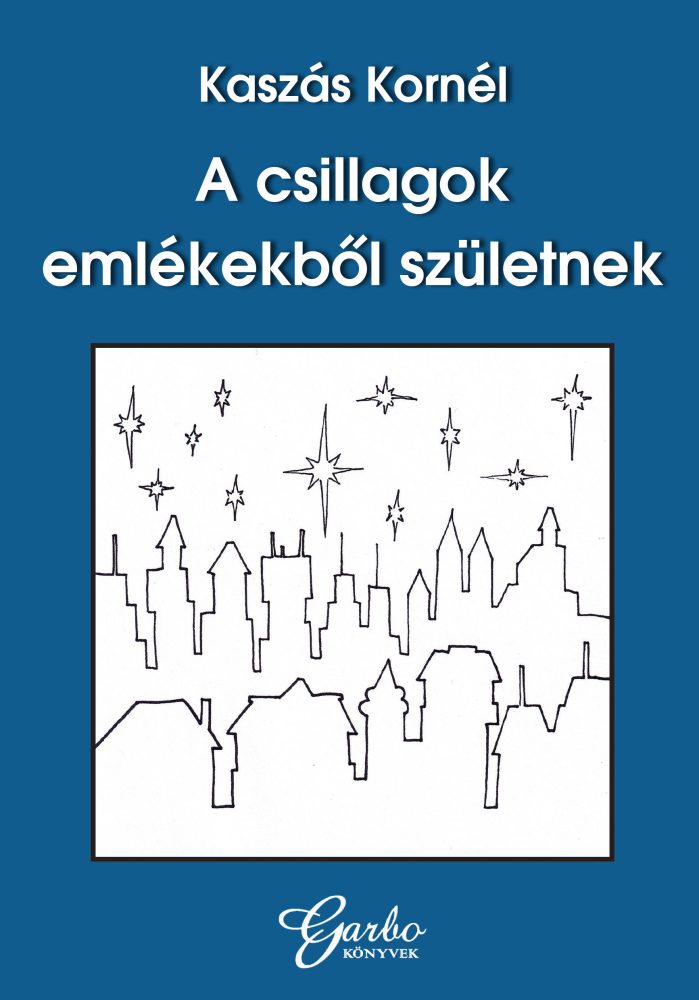 A CSILLAGOK EMLÉKEKBŐL SZÜLETNEK
