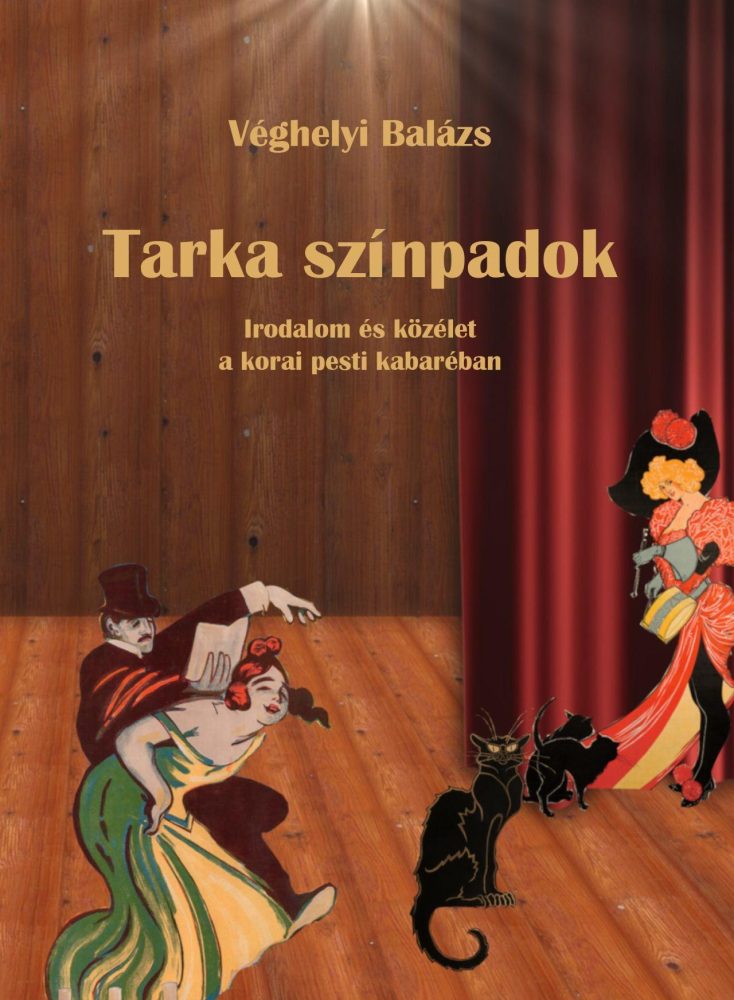 TARKA SZÍNPADOK - IRODALOM ÉS KÖZÉLET A KORAI PESTI KABARÉBAN