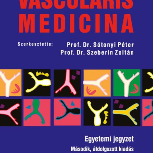 VASCULARIS MEDICINA - EGYETEMI JEGYZET - 2. ÁTDOLGOZOTT KIADÁS