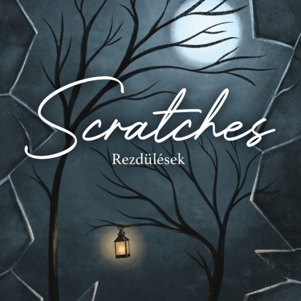 SCRATCHES/ REZDÜLÉSEK