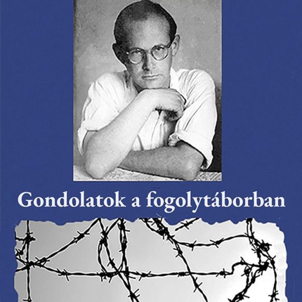 GONDOLATOK A FOGOLYTÁBORBAN