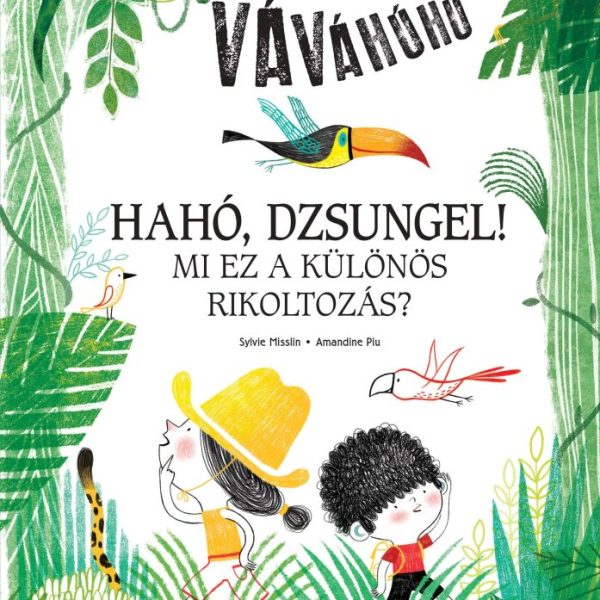 HAHÓ, DZSUNGEL! - MI EZ A KÜLÖNÖS RIKOLTOZÁS?  - INTERAKTÍV MESEKÖNYV