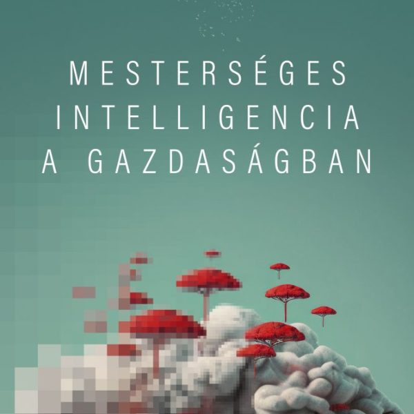 MESTERSÉGES INTELLIGENCIA A GAZDASÁGBAN