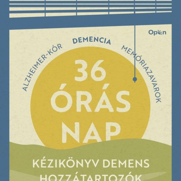 36 ÓRÁS NAP - KÉZIKÖNYV DEMENS HOZZÁTARTOZÓK GONDOZÁSÁHOZ