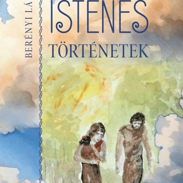 RÉGI ISTENES TÖRTÉNETEK
