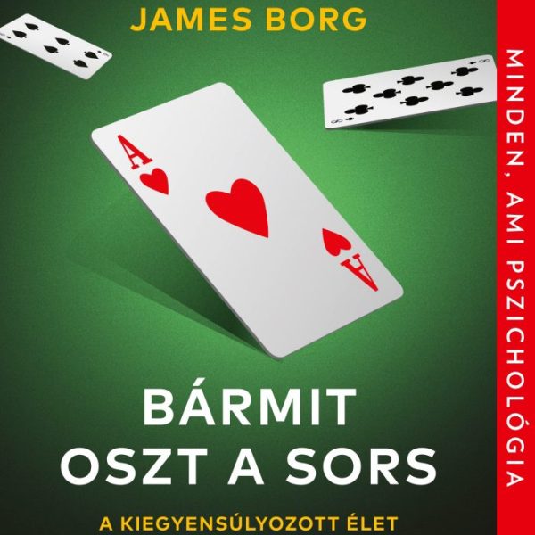 BÁRMIT OSZT A SORS - A KIEGYENSÚLYOZOTT ÉLET HÉT RECEPTJE