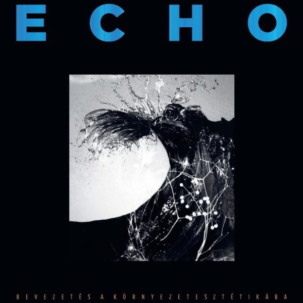 ECHO - BEVEZETÉS A KÖRNYEZETESZTÉTIKÁBA