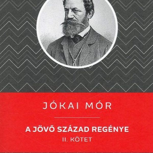 A JÖVŐ SZÁZAD REGÉNYE II. KÖTET - KELLO DIÁKKÖNYVTÁR