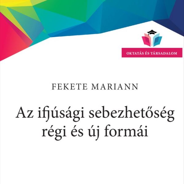 AZ IFJÚSÁGI SEBEZHETŐSÉG RÉGI ÉS ÚJ FORMÁI