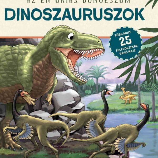 DINOSZAURUSZOK - AZ ÉN ÓRIÁS BÖNGÉSZŐM