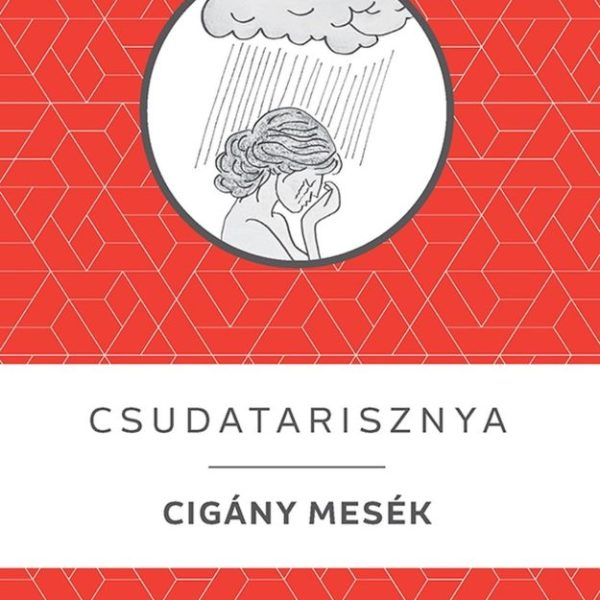 CSUDATARISZNYA - CIGÁNY MESÉK - KELLO DIÁKKÖNYVTÁR
