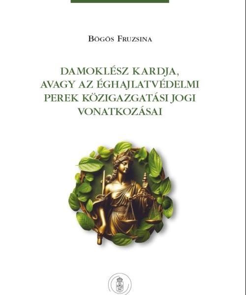 DAMOKLÉSZ KARDJA, AVAGY AZ ÉGHAJLATVÉDELMI PEREK KÖZIGAZGATÁSI JOGI VONATKOZÁSAI