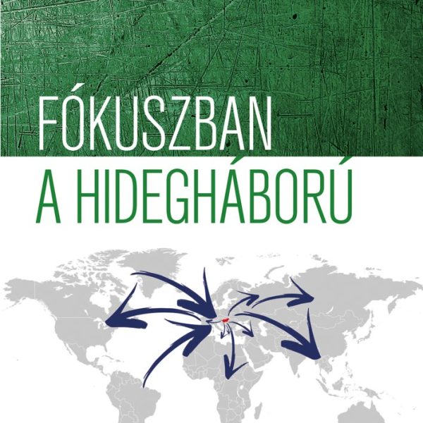 FÓKUSZBAN A HIDEGHÁBORÚ