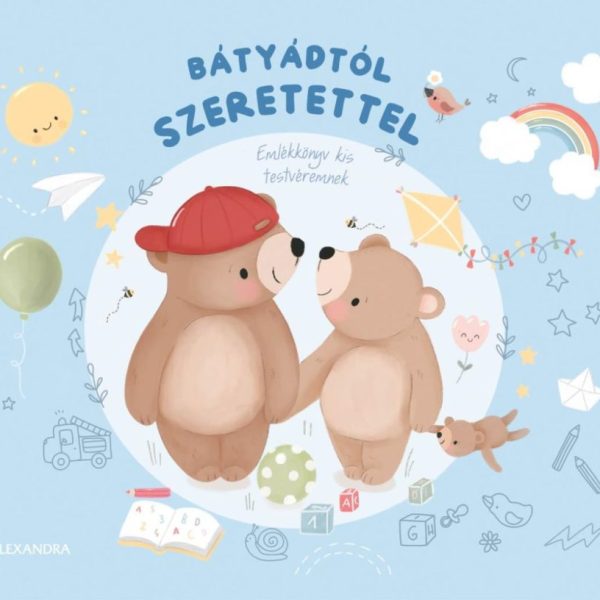 BÁTYÁDTÓL SZERETETTEL - EMLÉKKÖNYV KIS TESTVÉREMNEK