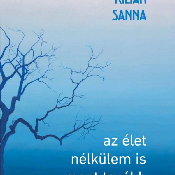 AZ ÉLET NÉLKÜLEM IS MENT TOVÁBB