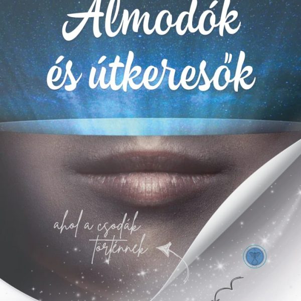 ÁLMODÓK ÉS ÚTKERESŐK