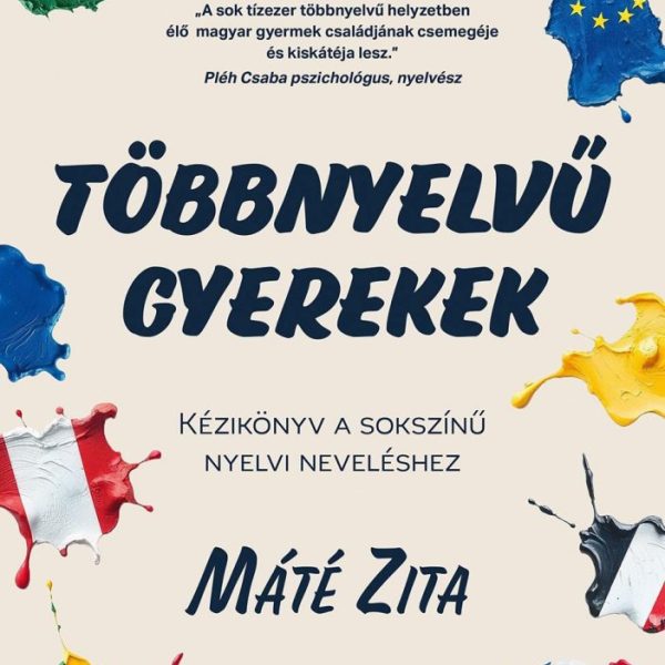 TÖBBNYELVŰ GYEREKEK -  KÉZIKÖNYV A SOKSZÍNŰ NYELVI NEVELÉSHEZ