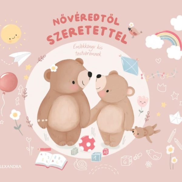 NŐVÉREDTŐL SZERETETTEL - EMLÉKKÖNYV KIS TESTVÉREMNEK