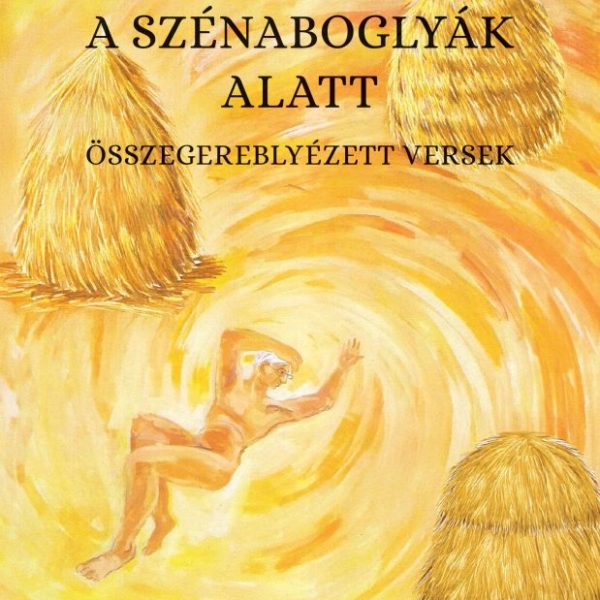 NAP A SZÉNABOGLYÁK ALATT - ÖSSZEGEREBLYÉZETT VERSEK