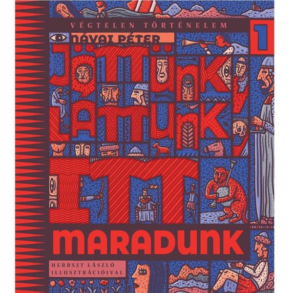 JÖTTÜNK, LÁTTUNK, ITT MARADUNK - VÉGTELEN TÖRTÉNELEM 1.