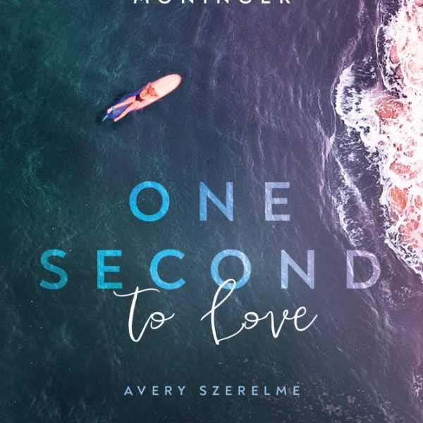 ONE SECOND TO LOVE - AVERY SZERELME (ÉLDEKORÁLT)