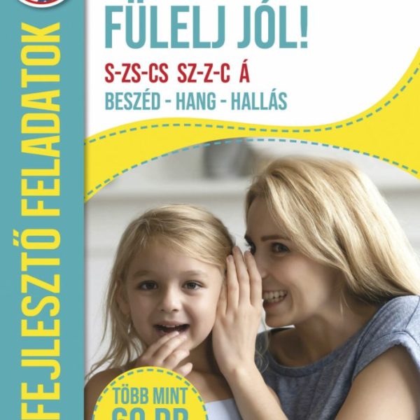 FÜLELJ JÓL! BESZÉD-HANG-HALLÁS - FEJLESZTŐ FELADATOK 5+