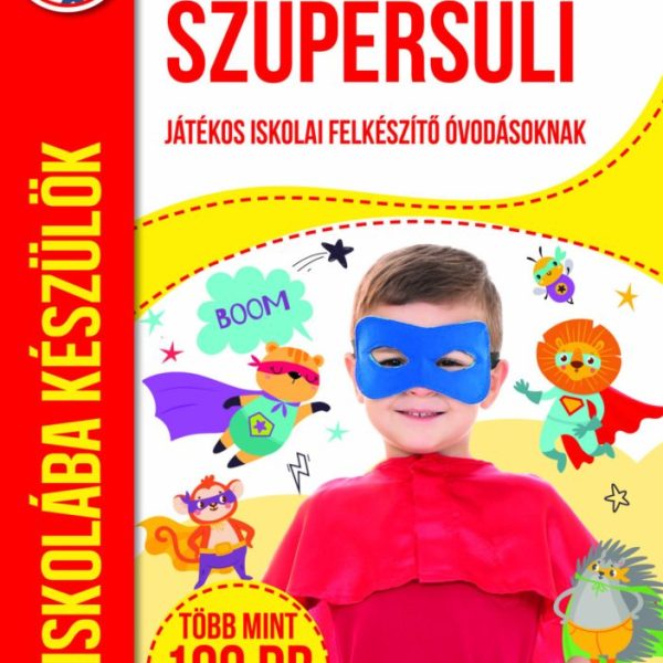 SZUPERSULI - ISKOLÁBA KÉSZÜLÖK 5+ (JÁTÉKOS ISKOLAI FELKÉSZÍTŐ ÓVODÁSOKNAK)