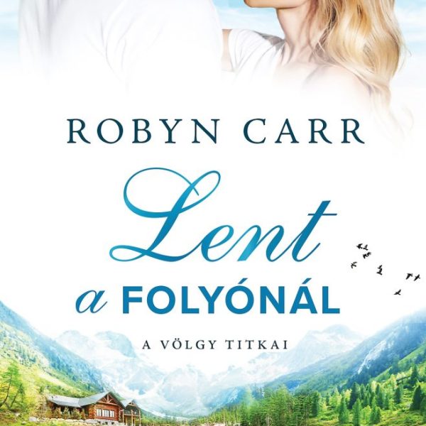 LENT A FOLYÓNÁL -  VÖLGY TITKAI
