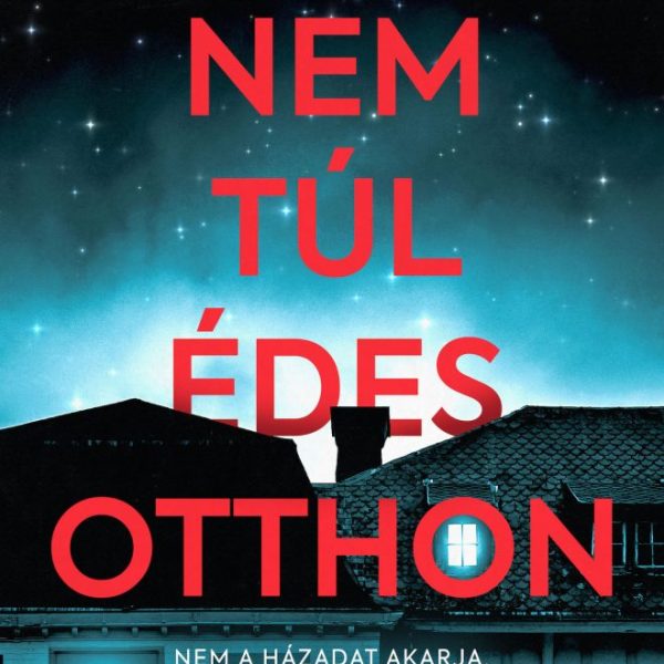 NEM TÚL ÉDES OTTHON