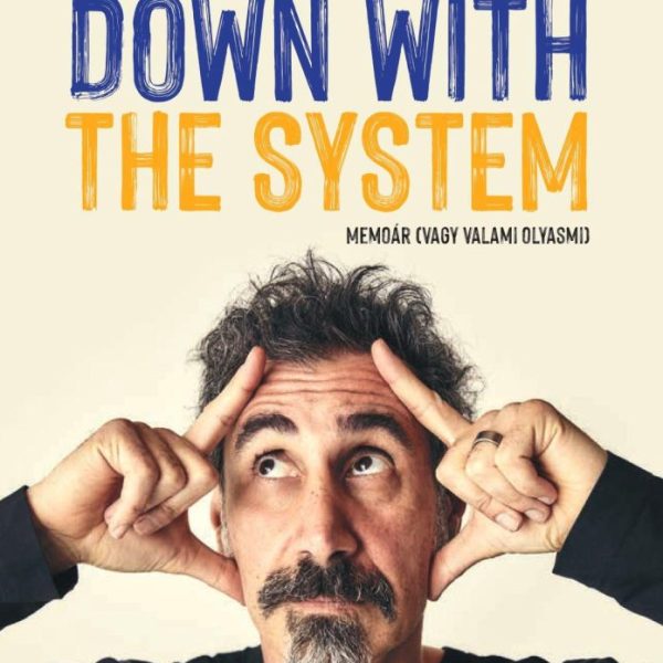 DOWN WITH THE SYSTEM - MEMOÁR (VAGY VALAMI OLYASMI)