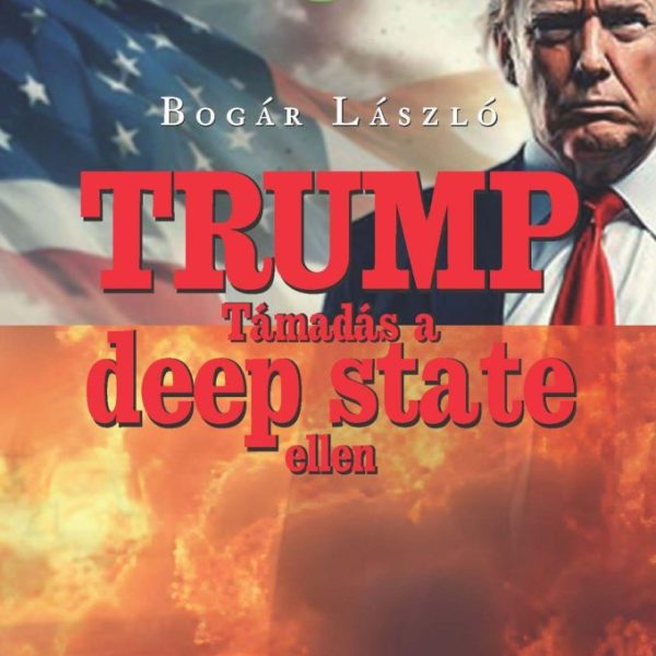 TRUMP - TÁMADÁS A DEEP STATE ELLEN