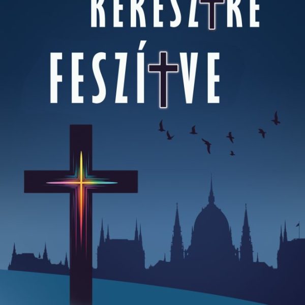 KERESZTRE FESZÍTVE