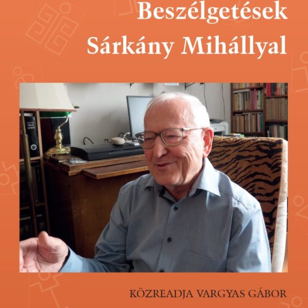 BESZÉLGETÉSEK SÁRKÁNY MIHÁLLYAL