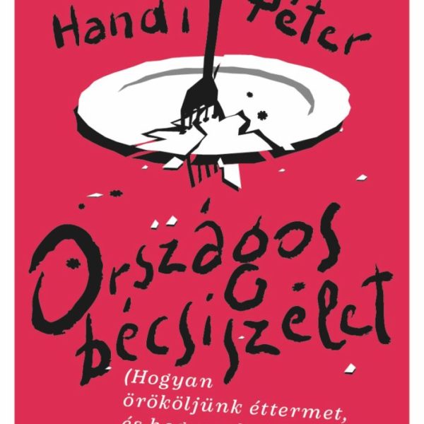 ORSZÁGOS BÉCSISZELET - HOGYAN ÖRÖKÖLJÜNK ÉTTERMET, ÉS HOGYAN BUKJUK EL....