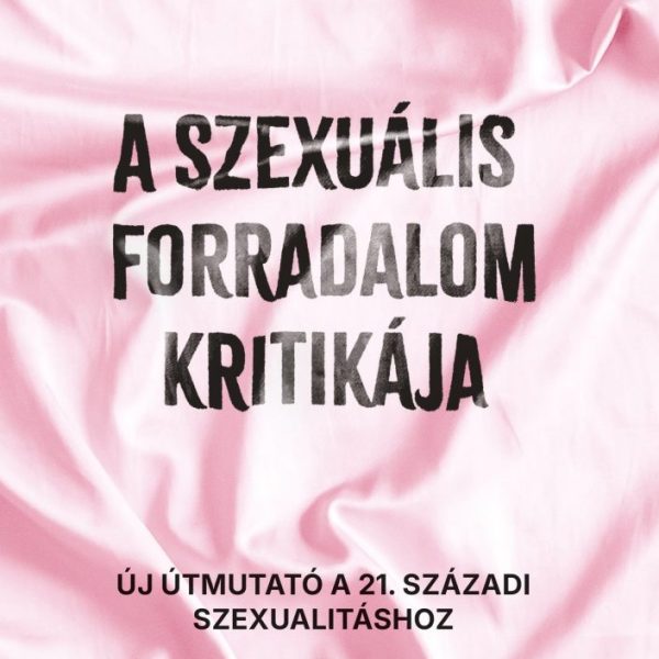 A SZEXUÁLIS FORRADALOM KRITIKÁJA
