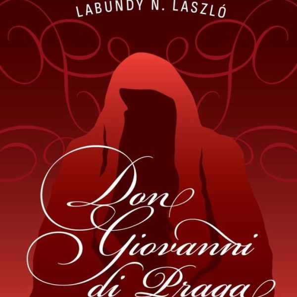 DON GIOVANNI DI PRAGA - EGY OPERA TÖRTÉNETEI KÉT RÉSZBEN
