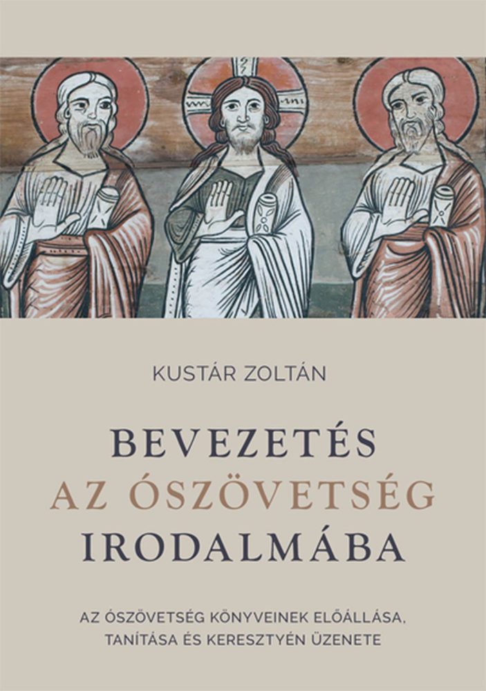 BEVEZETÉS AZ ÓSZÖVETSÉG IRODALMÁBA - AZ ÓSZÖVETSÉG KÖNYVEINEK ELŐÁLLÁSA, TANÍTÁS
