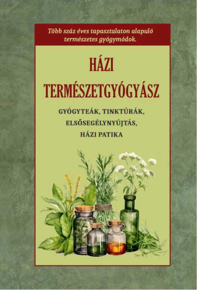 HÁZI TERMÉSZETGYÓGYÁSZ - GYÓGYTEÁK, TINKTÚRÁK, ELSŐSEGÉLYNYÚJTÁS, HÁZI PATIKA