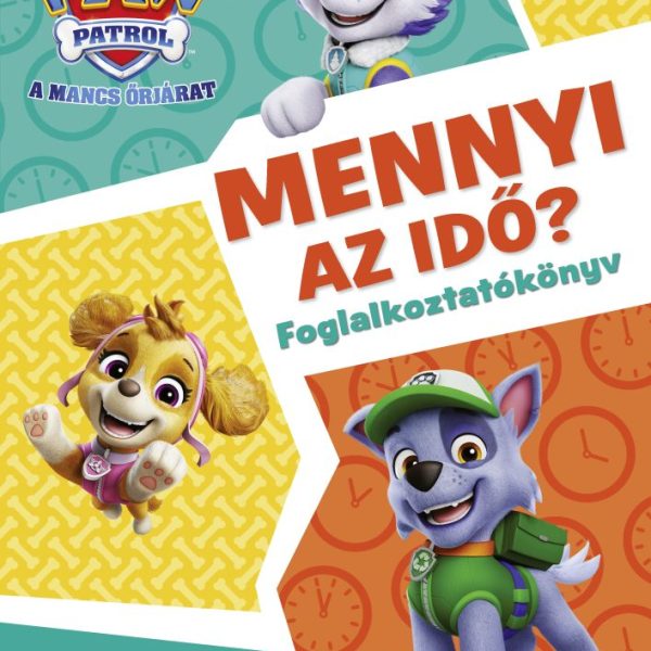 MANCS ŐRJÁRAT - MENNYI AZ IDŐ?  - ISMERD MEG AZ ÓRÁT! - FOGLALKOZTATÓKÖNYV